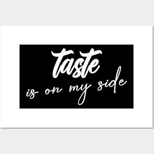 Taste Is On My Side Chic Relax Trendy Statement Posters and Art